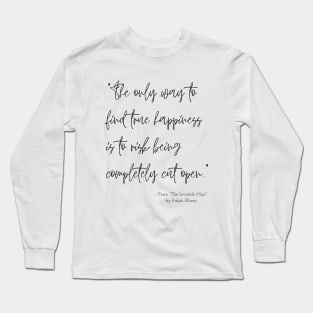 A Quote about Happiness from "The Invisible Man" by Ralph Ellison Long Sleeve T-Shirt